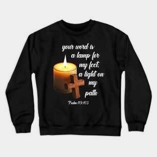 Your word is a lamp for my feet, a light on my path psalm 119:105 Crewneck Sweatshirt